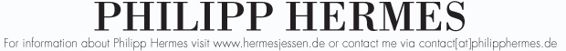 FOR INFORMATION ABOUT PHILIPP HERMES VISIT